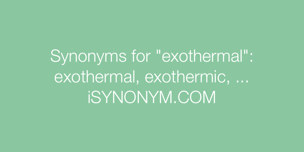 Synonyms exothermal