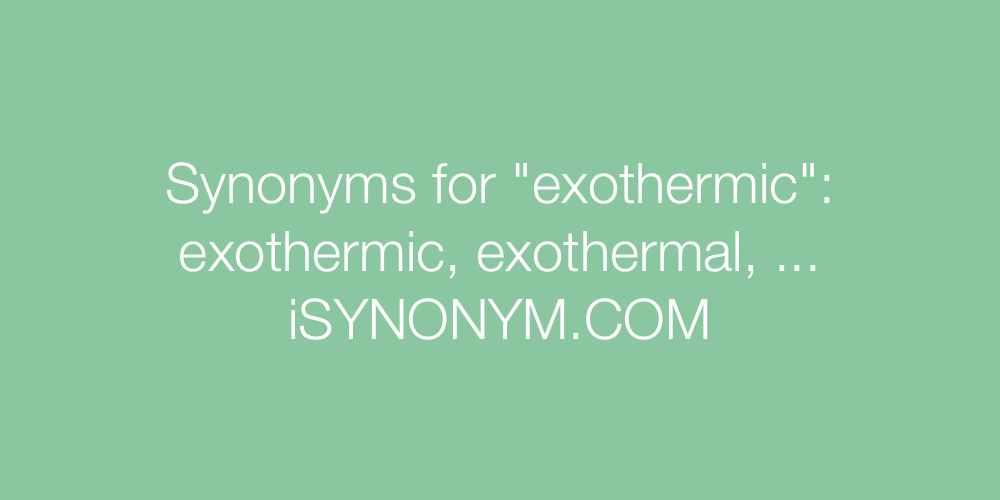 Synonyms exothermic