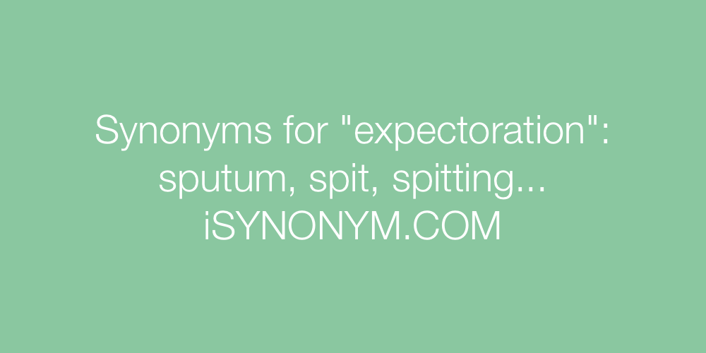 Synonyms expectoration
