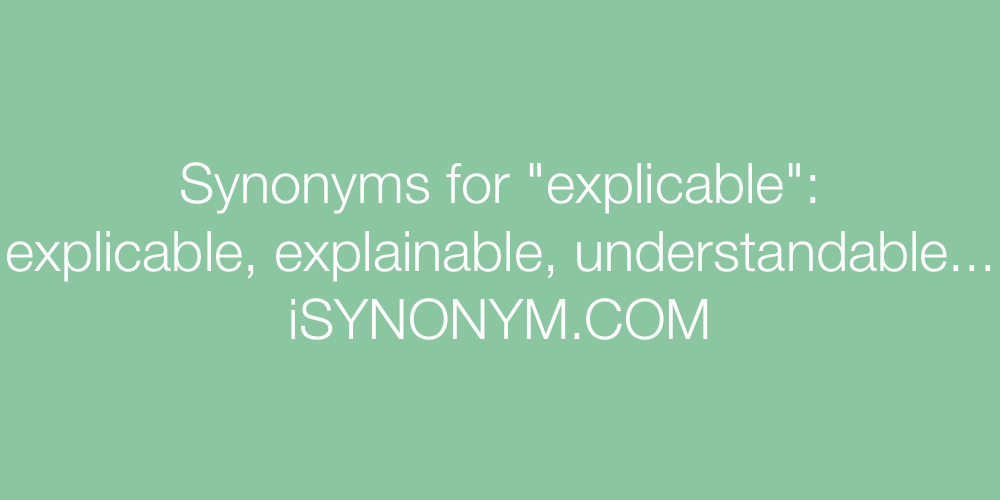 Synonyms explicable