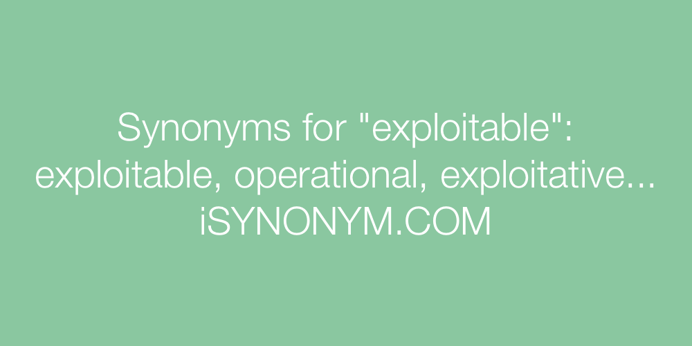 Synonyms exploitable