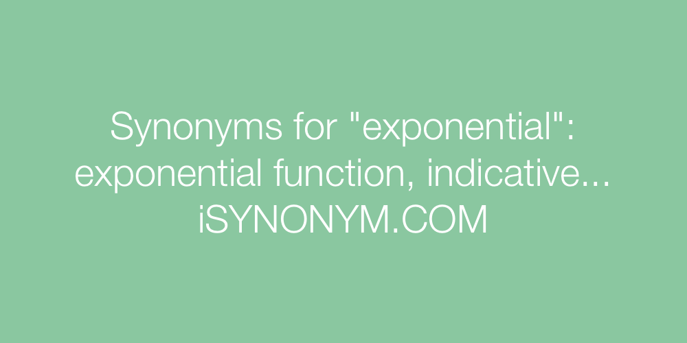 Synonyms exponential
