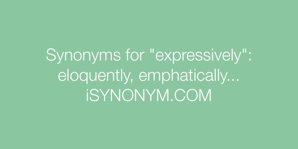 Synonyms expressively