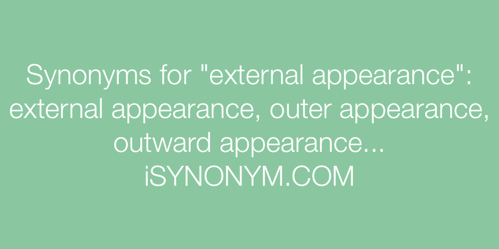 Synonyms external appearance