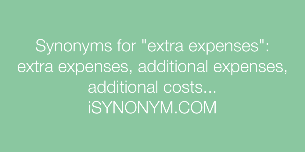 Synonyms extra expenses