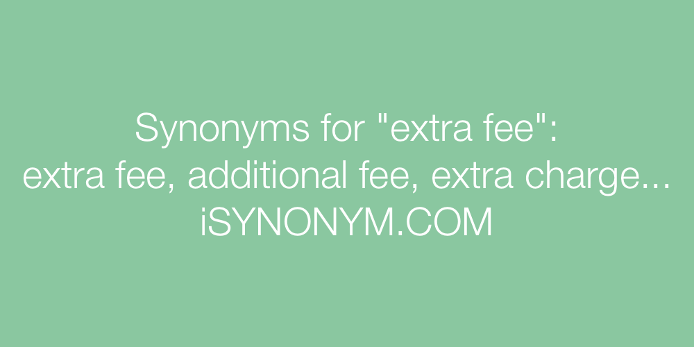 Synonyms extra fee