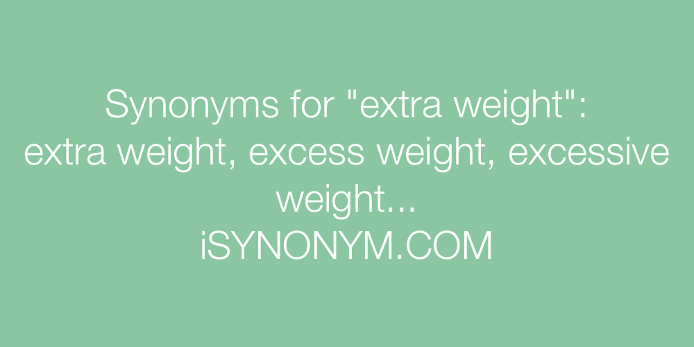 Synonyms extra weight