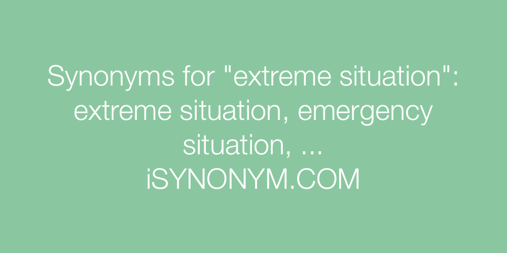 Synonyms extreme situation