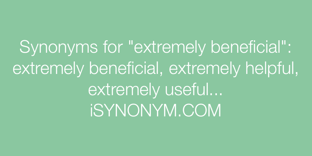 Synonyms extremely beneficial