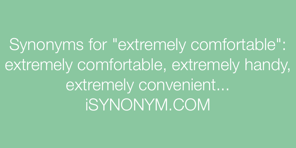 Synonyms extremely comfortable