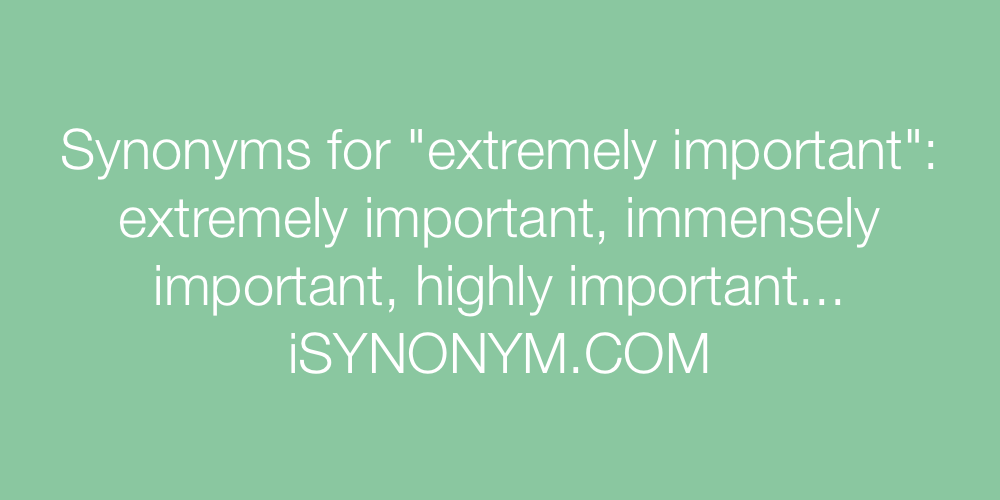 Synonyms extremely important