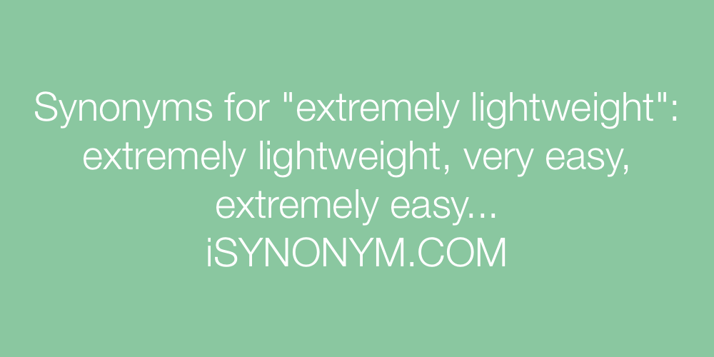 Synonyms extremely lightweight