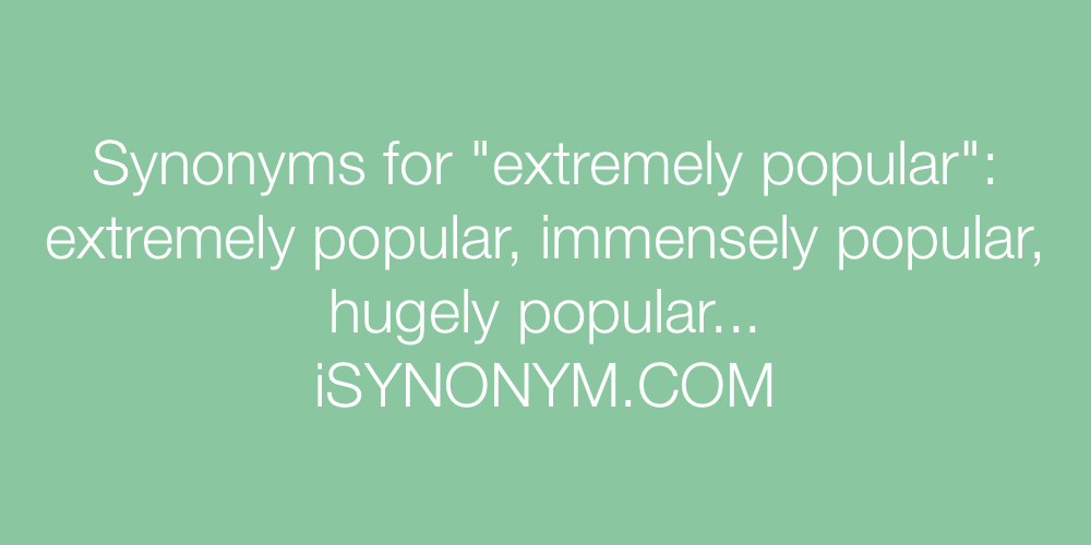 Synonyms extremely popular