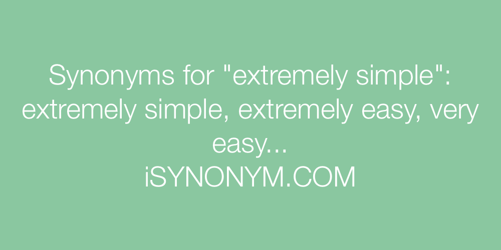 Synonyms extremely simple