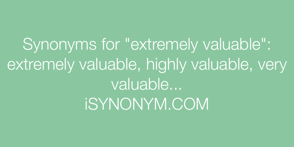 Synonyms extremely valuable