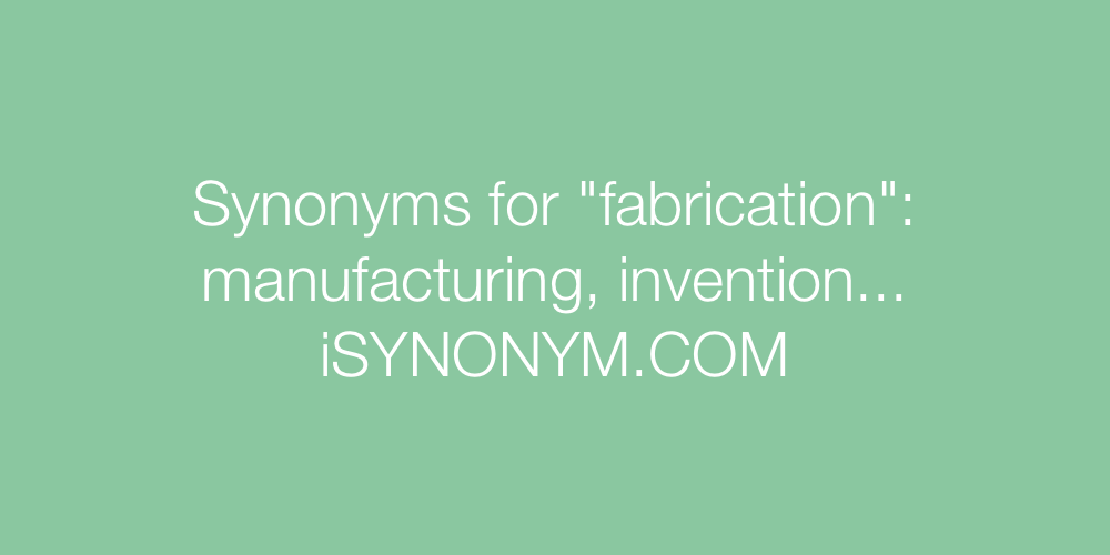 Synonyms fabrication