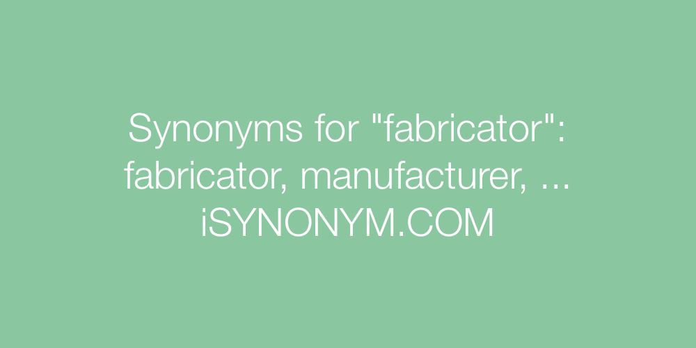 Synonyms fabricator
