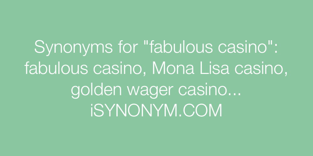 Synonyms fabulous casino