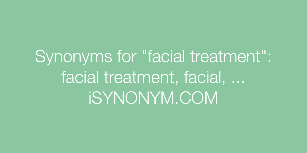 Synonyms facial treatment