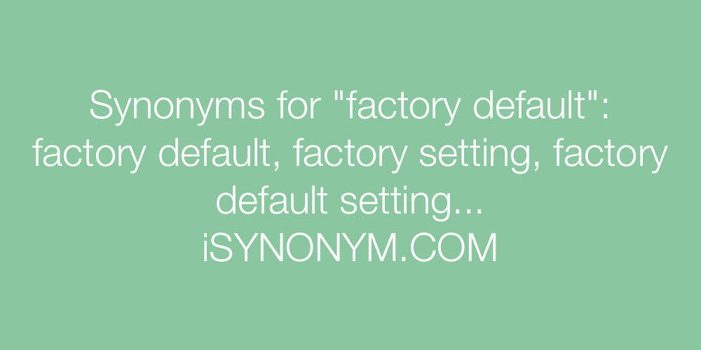 Synonyms factory default