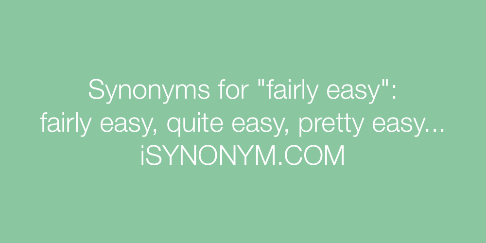 Synonyms fairly easy