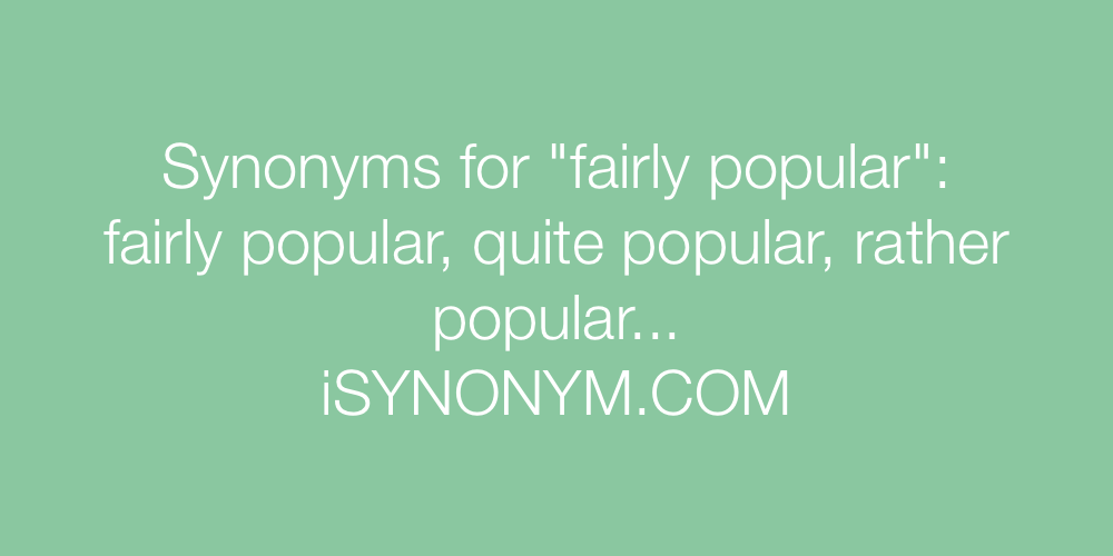 Synonyms fairly popular
