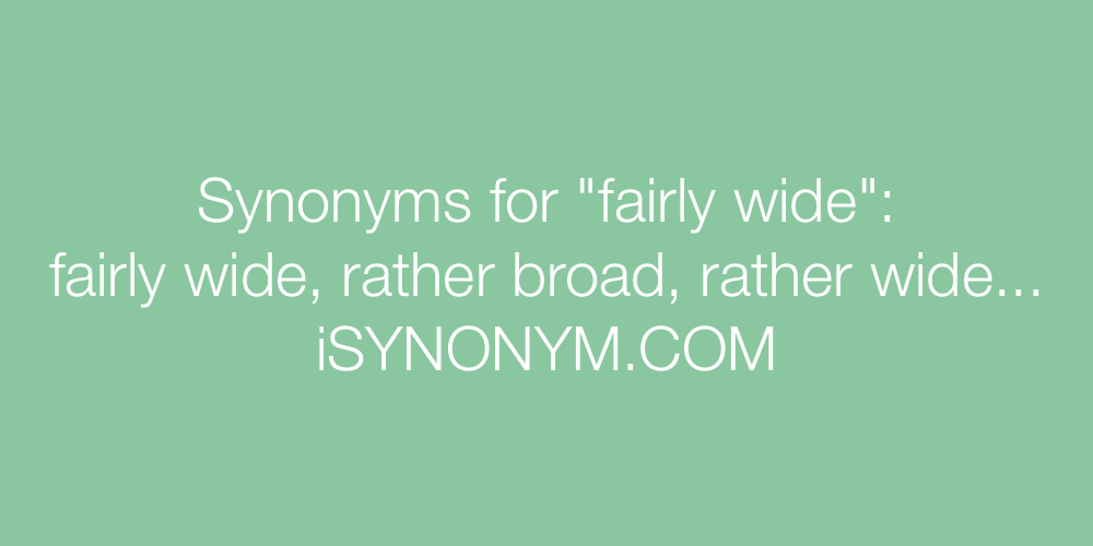 Synonyms fairly wide