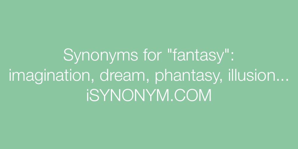 Synonyms fantasy