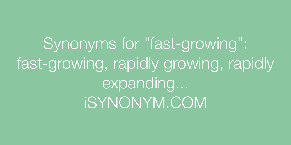 Synonyms fast-growing