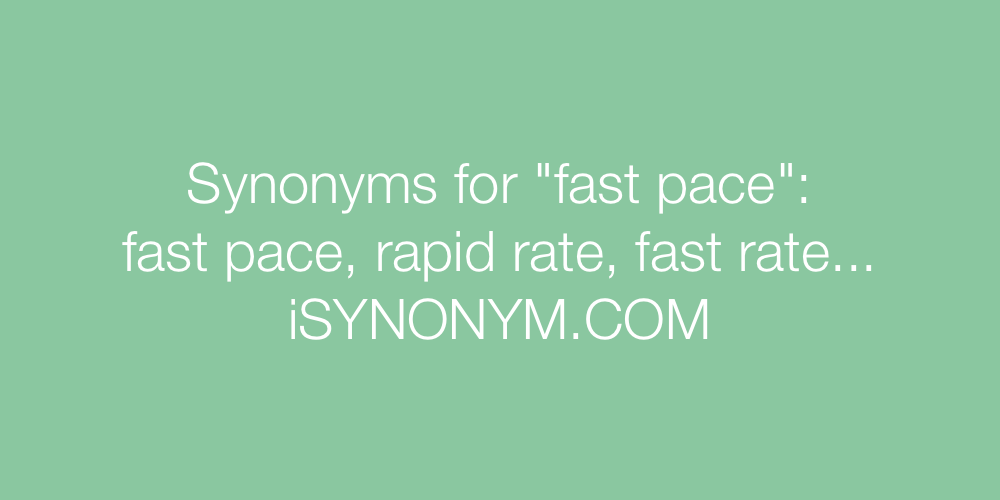 Synonyms fast pace