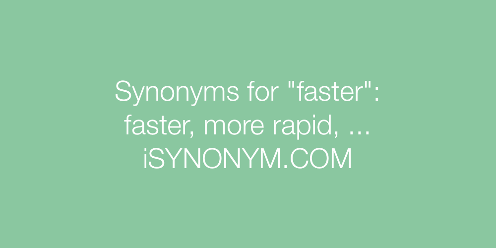 Synonyms faster