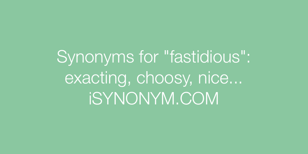 Synonyms fastidious