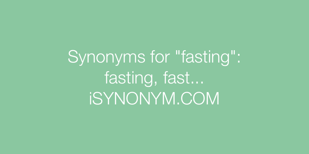 Synonyms fasting