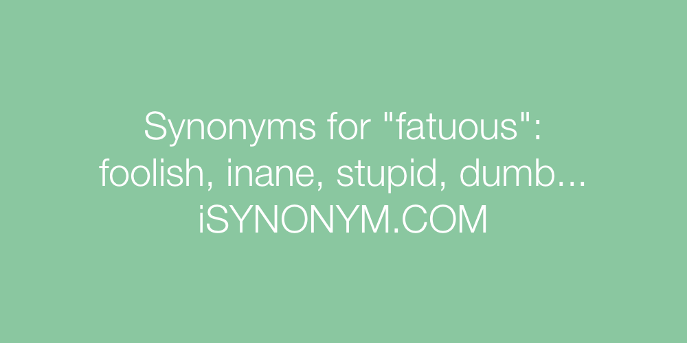 Synonyms fatuous