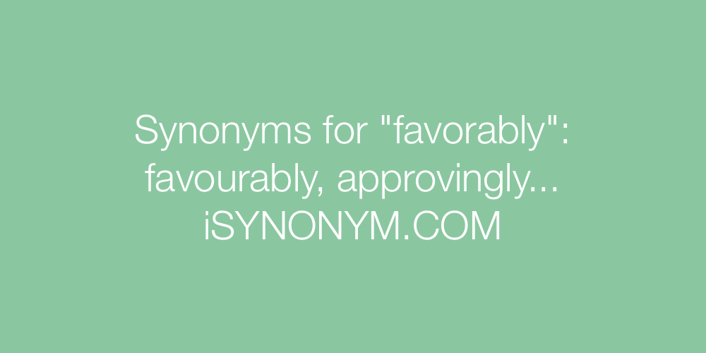 Synonyms favorably