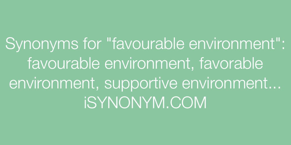 Synonyms favourable environment