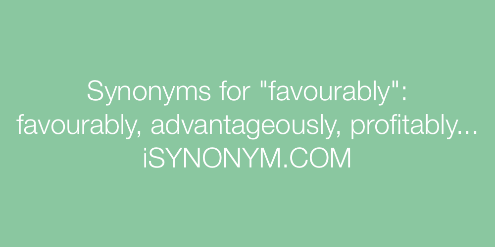 Synonyms favourably