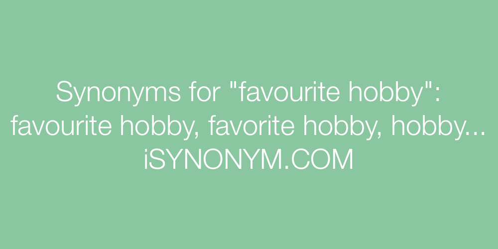 Synonyms favourite hobby