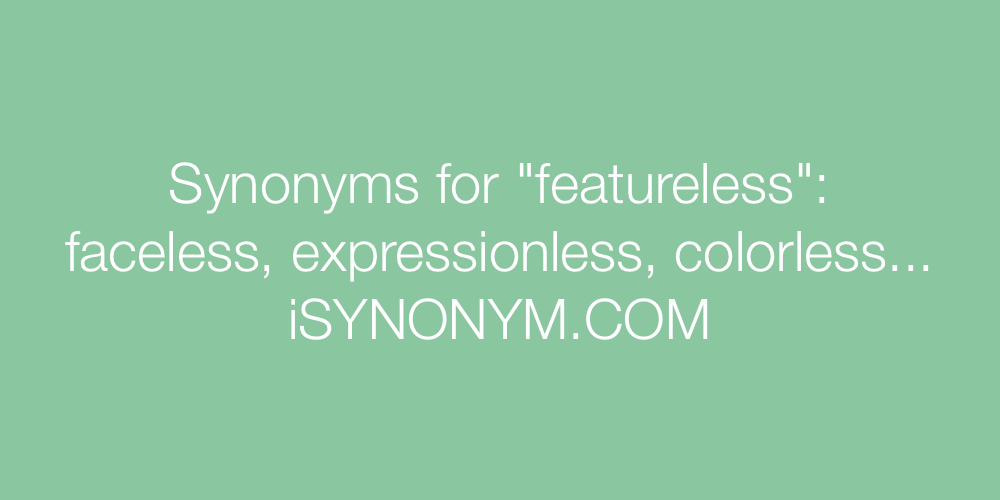 Synonyms featureless