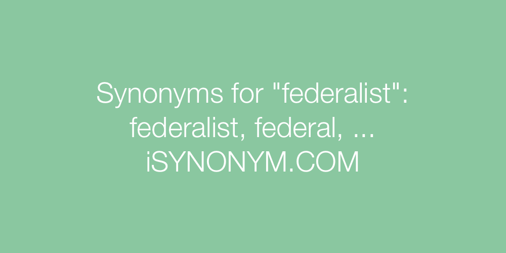 Synonyms federalist