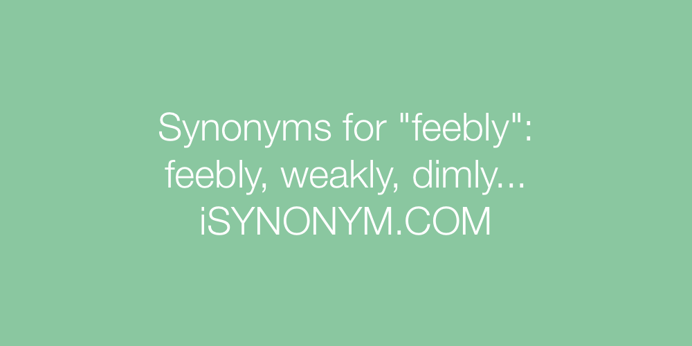 Synonyms feebly
