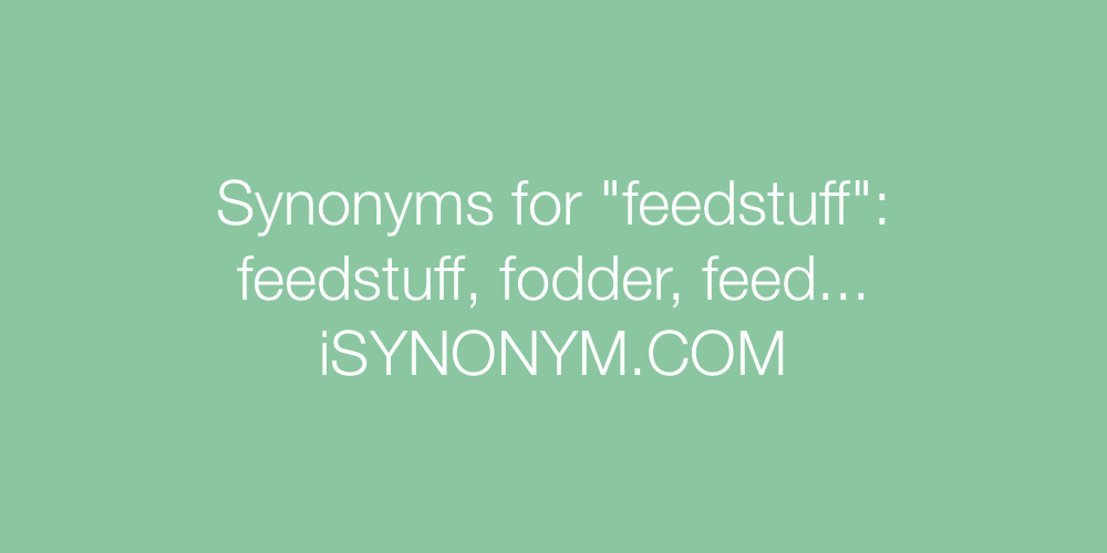 Synonyms feedstuff