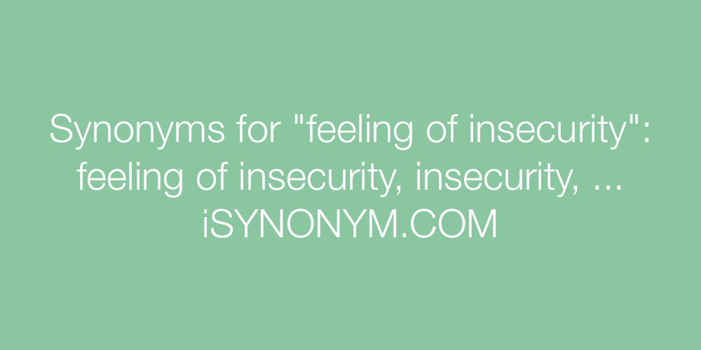 Synonyms feeling of insecurity