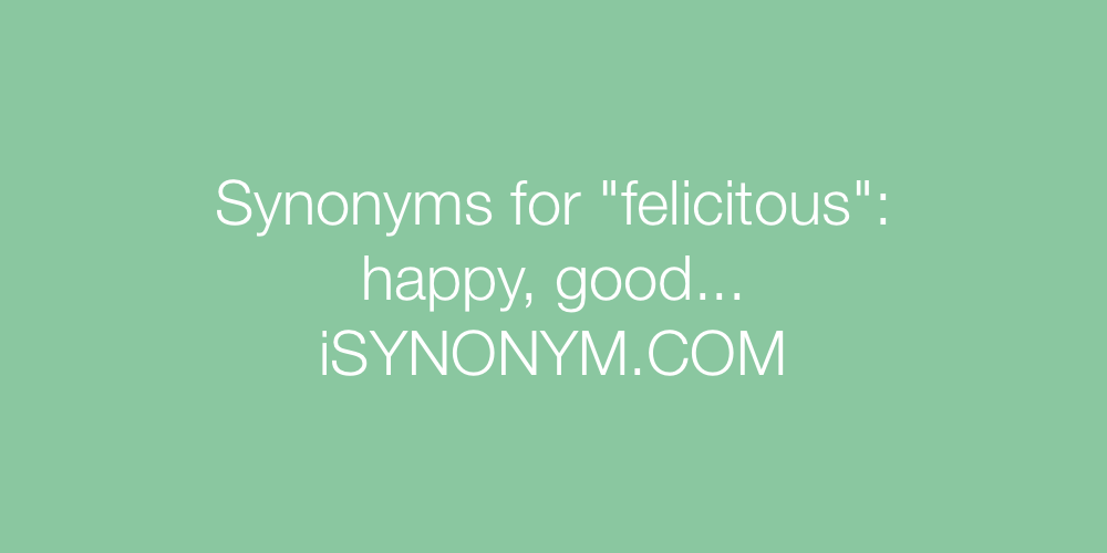Synonyms felicitous