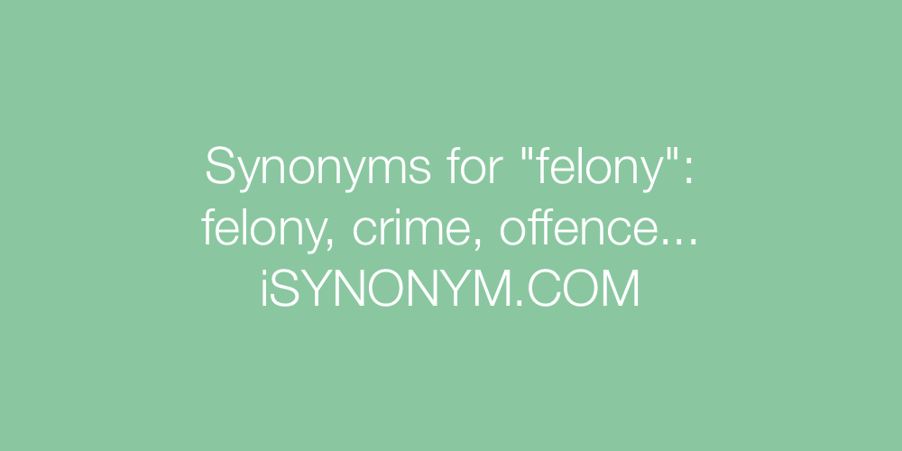 Synonyms felony