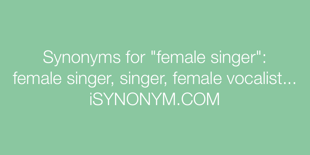 Synonyms female singer