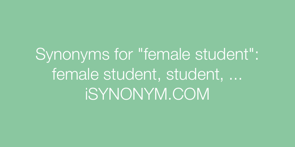 Synonyms female student