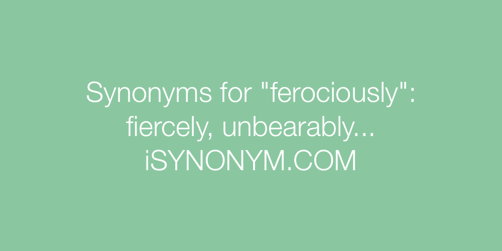 Synonyms ferociously