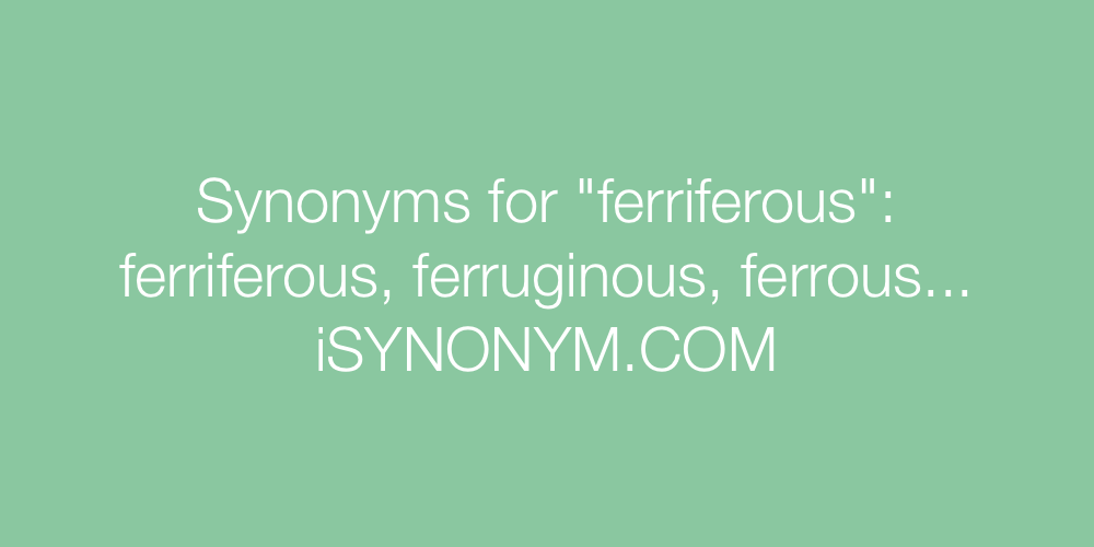 Synonyms ferriferous