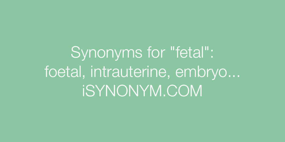 Synonyms fetal